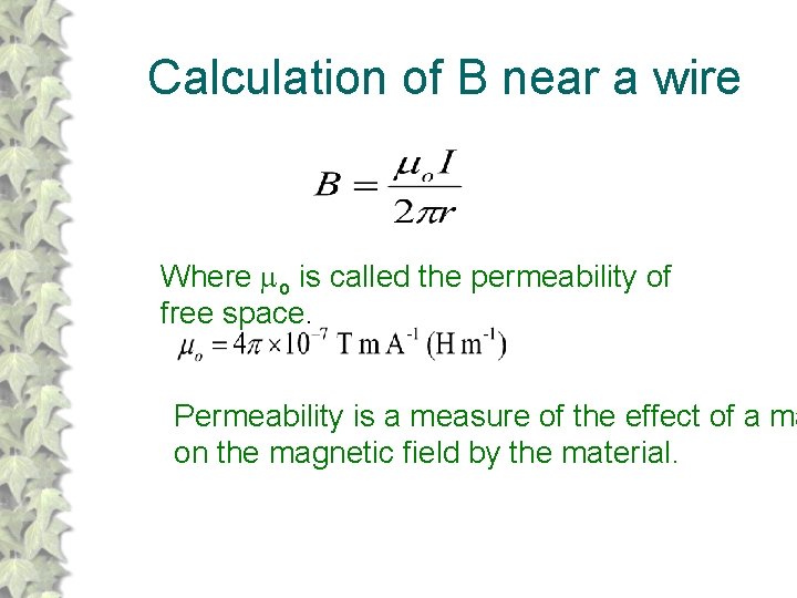 Calculation of B near a wire Where o is called the permeability of free