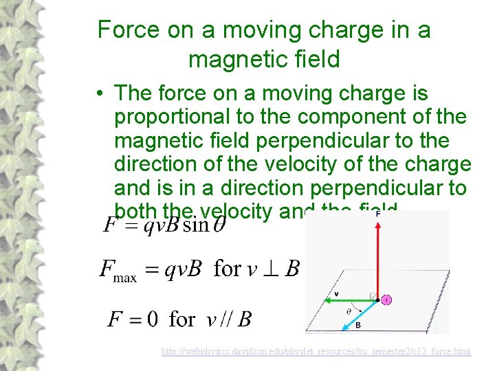 Force on a moving charge in a magnetic field • The force on a