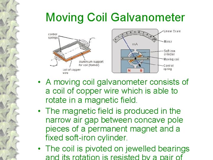 Moving Coil Galvanometer • A moving coil galvanometer consists of a coil of copper