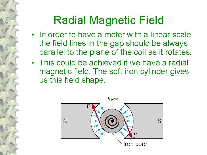 Radial Magnetic Field • In order to have a meter with a linear scale,