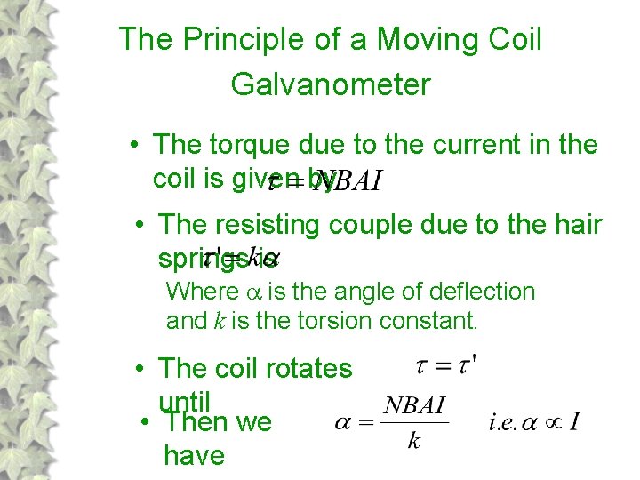 The Principle of a Moving Coil Galvanometer • The torque due to the current