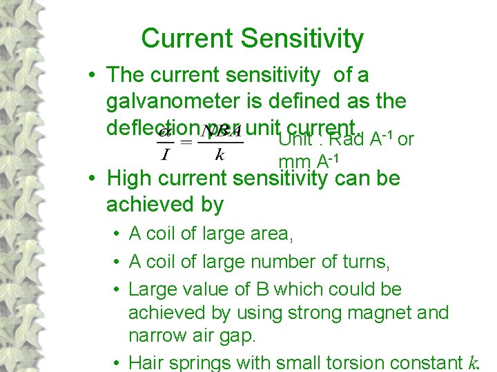 Current Sensitivity • The current sensitivity of a galvanometer is defined as the deflection