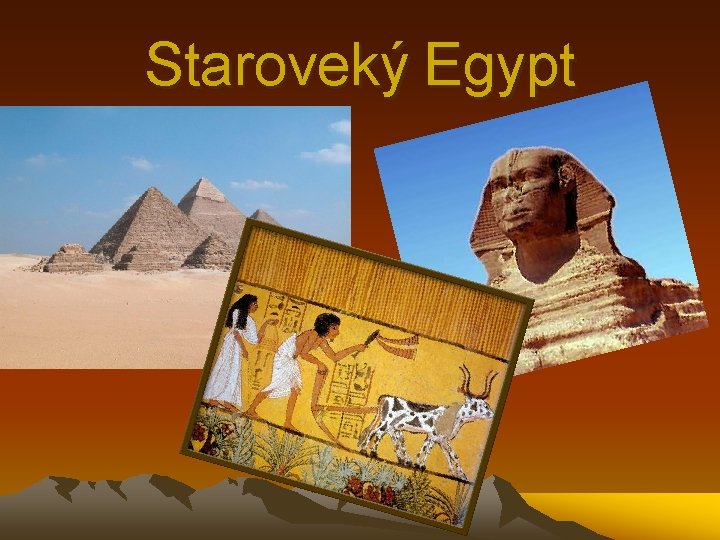 Staroveký Egypt Staroveký Egypt