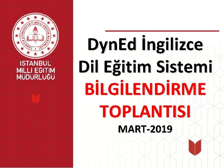 Dyn. Ed İngilizce Dil Eğitim Sistemi BİLGİLENDİRME TOPLANTISI MART-2019 