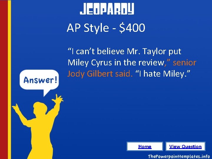AP Style - $400 “I can’t believe Mr. Taylor put Miley Cyrus in the