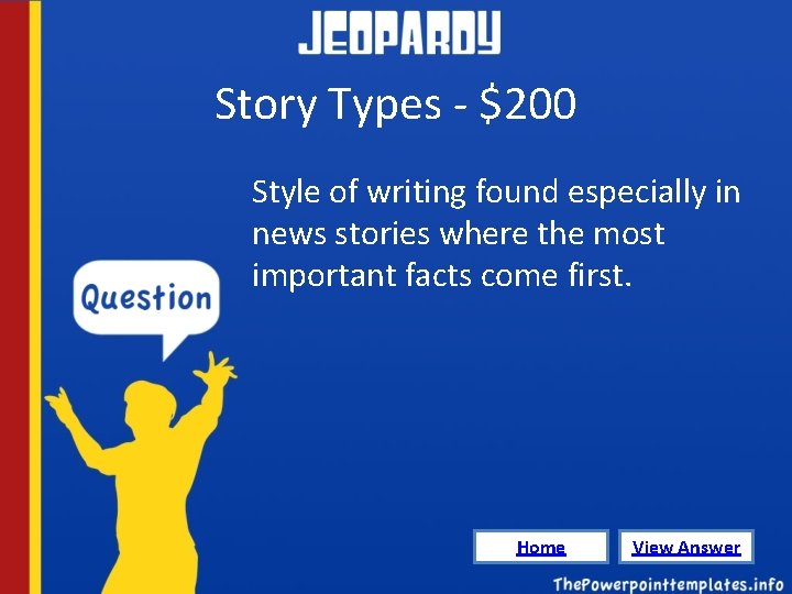 Story Types - $200 Style of writing found especially in news stories where the