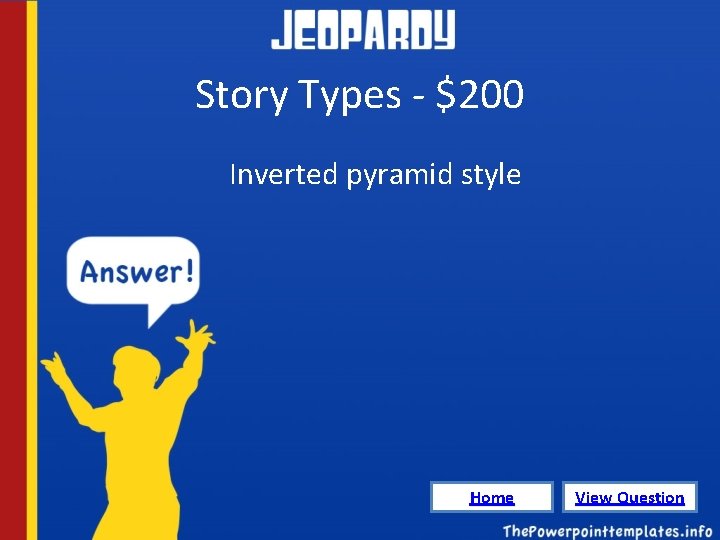 Story Types - $200 Inverted pyramid style Home View Question 