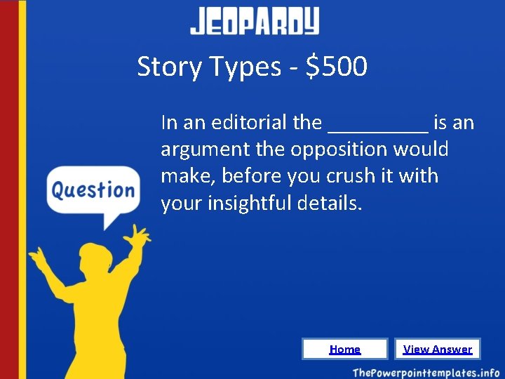 Story Types - $500 In an editorial the _____ is an argument the opposition