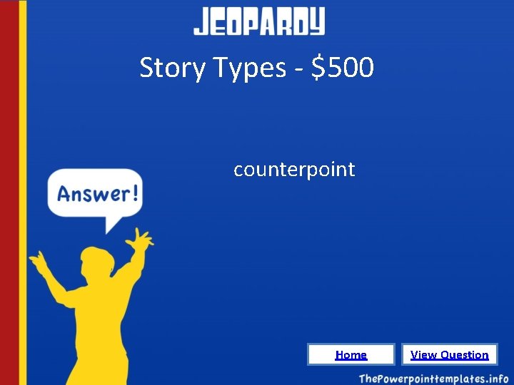 Story Types - $500 counterpoint Home View Question 