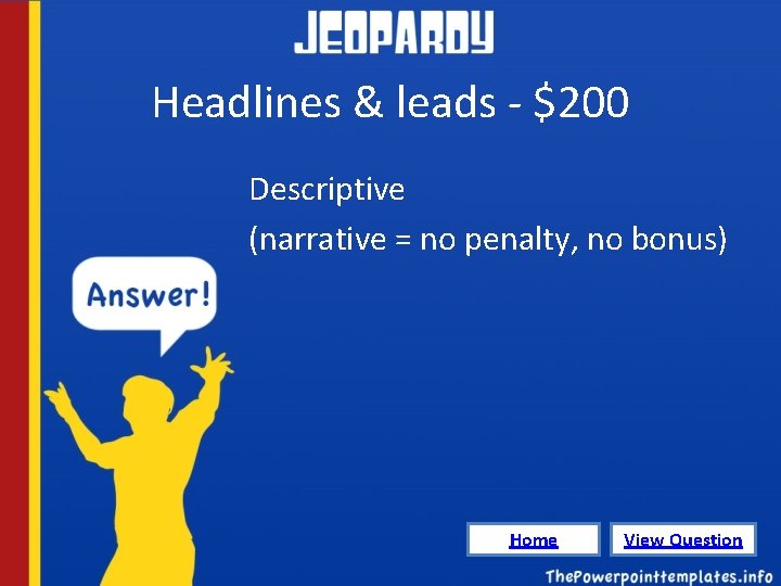 Headlines & leads - $200 Descriptive (narrative = no penalty, no bonus) Home View