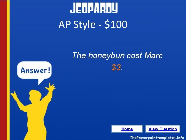 AP Style - $100 The honeybun cost Marc $3. Home View Question 