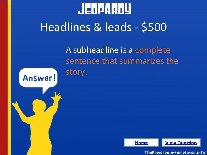 Headlines & leads - $500 A subheadline is a complete sentence that summarizes the