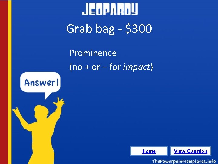 Grab bag - $300 Prominence (no + or – for impact) Home View Question