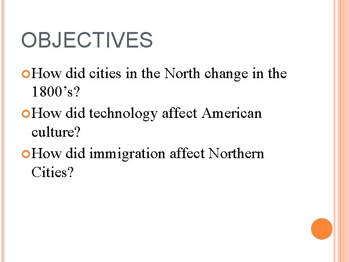 OBJECTIVES How did cities in the North change in the 1800’s? How did technology