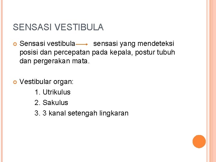 SENSASI VESTIBULA Sensasi vestibula sensasi yang mendeteksi posisi dan percepatan pada kepala, postur tubuh SENSASI VESTIBULA Sensasi vestibula sensasi yang mendeteksi posisi dan percepatan pada kepala, postur tubuh