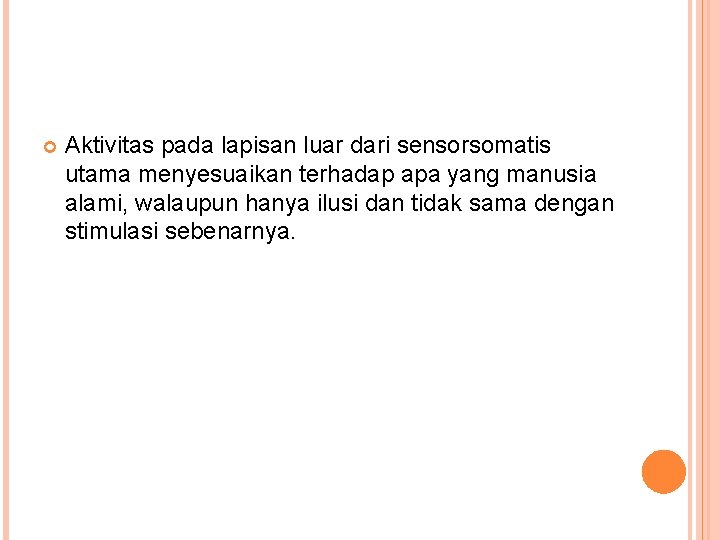 Aktivitas pada lapisan luar dari sensorsomatis utama menyesuaikan terhadap apa yang manusia alami, Aktivitas pada lapisan luar dari sensorsomatis utama menyesuaikan terhadap apa yang manusia alami,