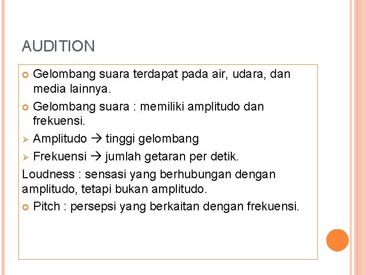 AUDITION Gelombang suara terdapat pada air, udara, dan media lainnya. Gelombang suara : memiliki AUDITION Gelombang suara terdapat pada air, udara, dan media lainnya. Gelombang suara : memiliki