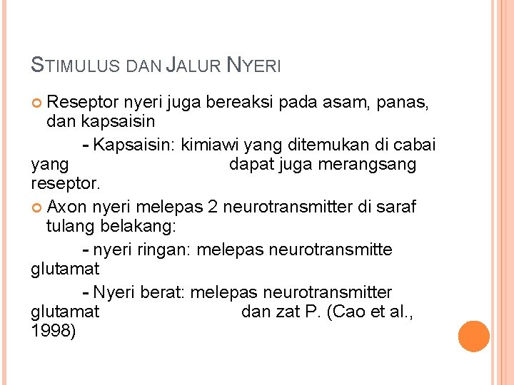 STIMULUS DAN JALUR NYERI Reseptor nyeri juga bereaksi pada asam, panas, dan kapsaisin - STIMULUS DAN JALUR NYERI Reseptor nyeri juga bereaksi pada asam, panas, dan kapsaisin -