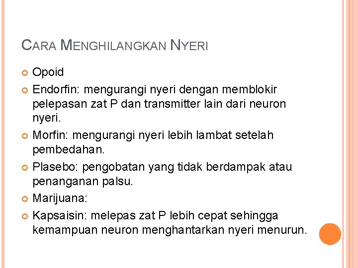 CARA MENGHILANGKAN NYERI Opoid Endorfin: mengurangi nyeri dengan memblokir pelepasan zat P dan transmitter CARA MENGHILANGKAN NYERI Opoid Endorfin: mengurangi nyeri dengan memblokir pelepasan zat P dan transmitter