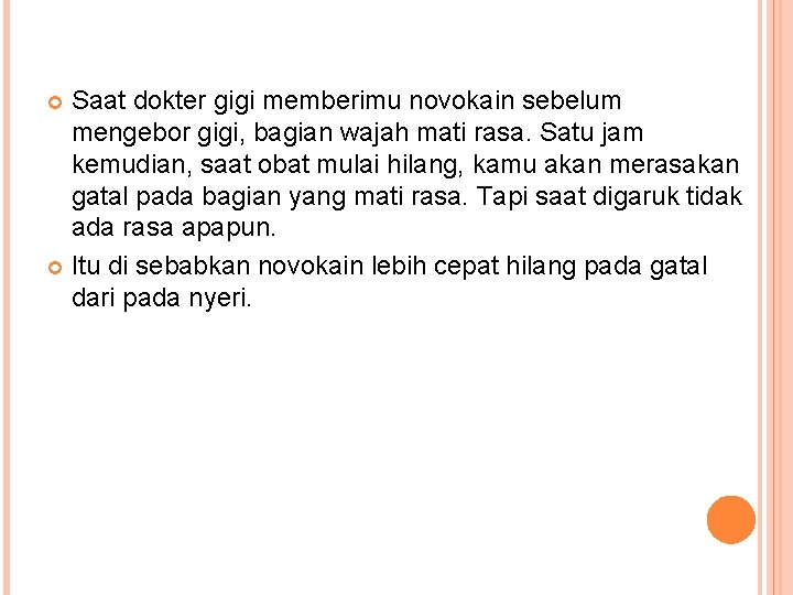 Saat dokter gigi memberimu novokain sebelum mengebor gigi, bagian wajah mati rasa. Satu jam Saat dokter gigi memberimu novokain sebelum mengebor gigi, bagian wajah mati rasa. Satu jam
