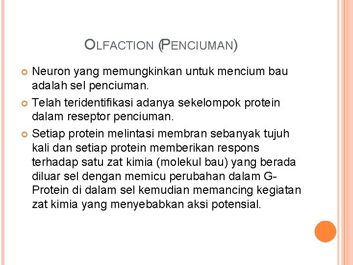 OLFACTION (PENCIUMAN) Neuron yang memungkinkan untuk mencium bau adalah sel penciuman. Telah teridentifikasi adanya OLFACTION (PENCIUMAN) Neuron yang memungkinkan untuk mencium bau adalah sel penciuman. Telah teridentifikasi adanya