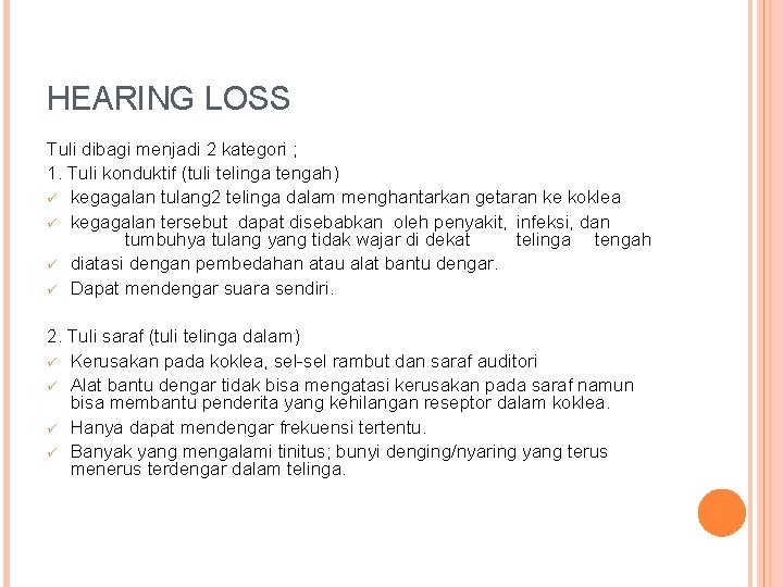 HEARING LOSS Tuli dibagi menjadi 2 kategori ; 1. Tuli konduktif (tuli telinga tengah) HEARING LOSS Tuli dibagi menjadi 2 kategori ; 1. Tuli konduktif (tuli telinga tengah)