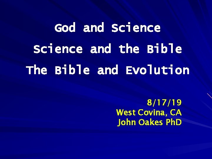 God and Science and the Bible The Bible and Evolution 8/17/19 West Covina, CA