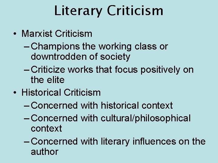 Literary Criticism • Marxist Criticism – Champions the working class or downtrodden of society