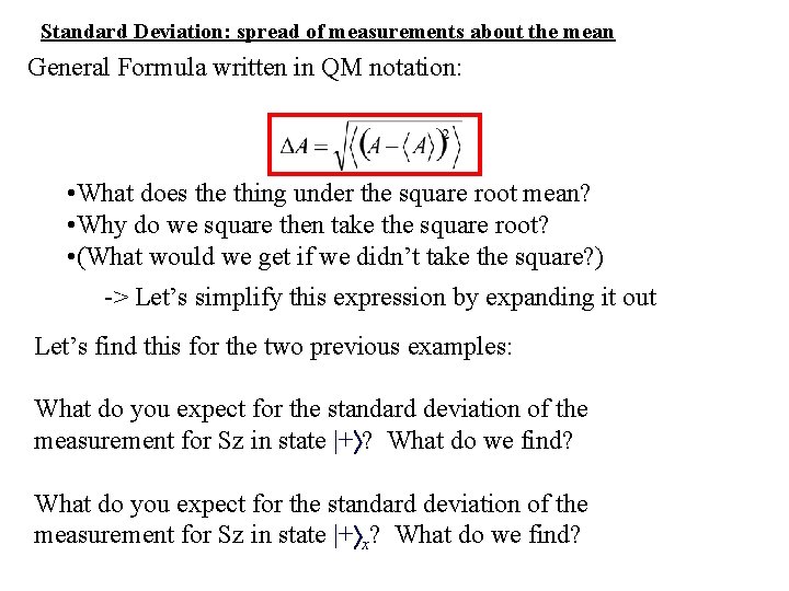 Standard Deviation: spread of measurements about the mean General Formula written in QM notation: