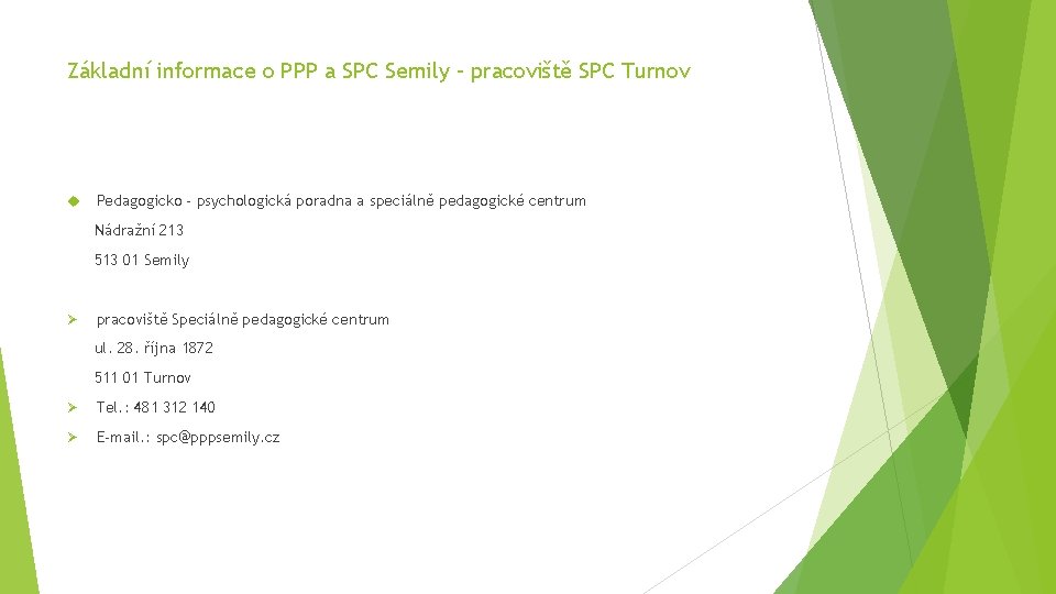 Základní informace o PPP a SPC Semily – pracoviště SPC Turnov Pedagogicko - psychologická