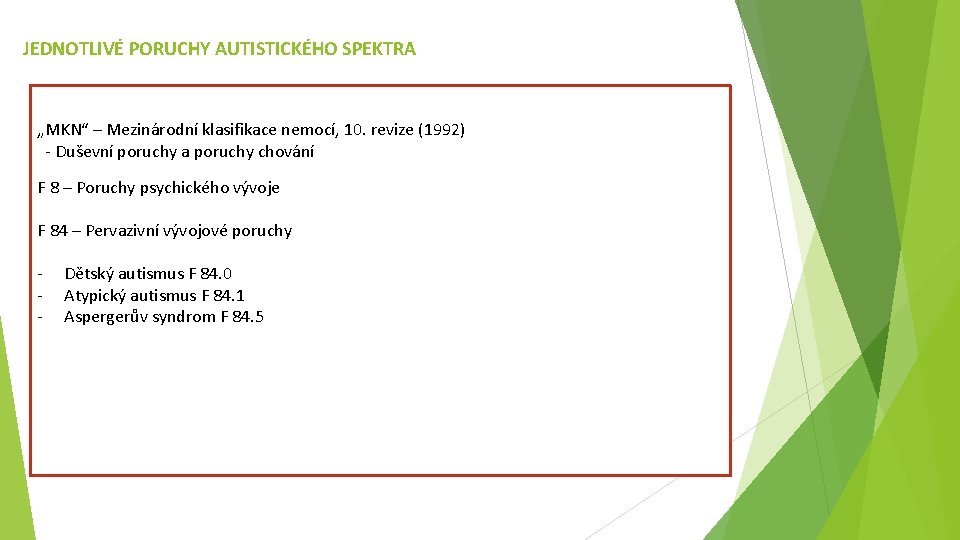 JEDNOTLIVÉ PORUCHY AUTISTICKÉHO SPEKTRA „MKN“ – Mezinárodní klasifikace nemocí, 10. revize (1992) - Duševní