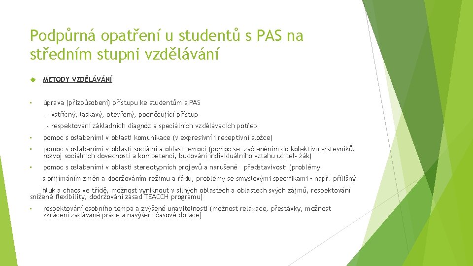 Podpůrná opatření u studentů s PAS na středním stupni vzdělávání METODY VZDĚLÁVÁNÍ • úprava