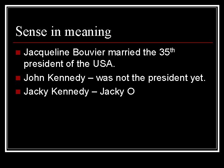 Sense in meaning Jacqueline Bouvier married the 35 th president of the USA. n