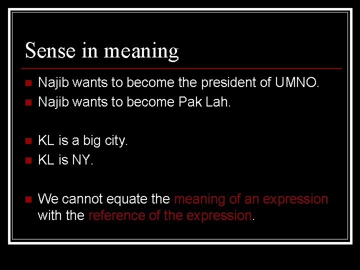 Sense in meaning n n n Najib wants to become the president of UMNO.