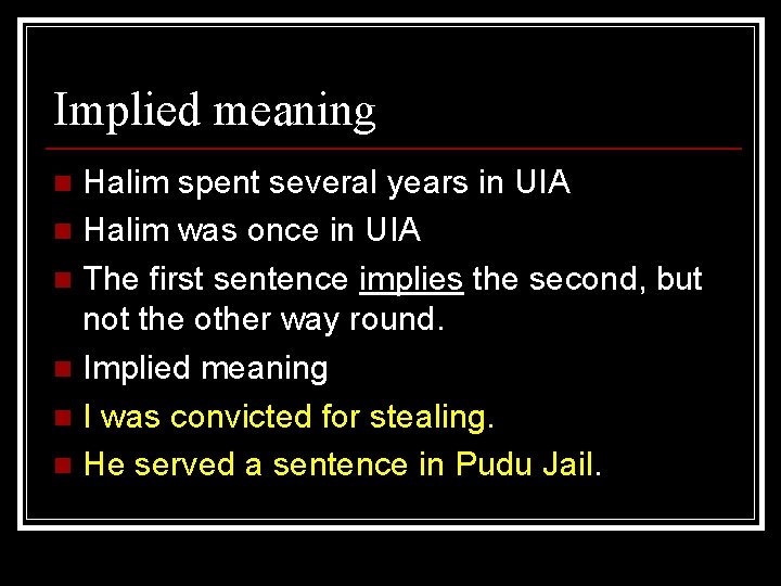 Implied meaning Halim spent several years in UIA n Halim was once in UIA