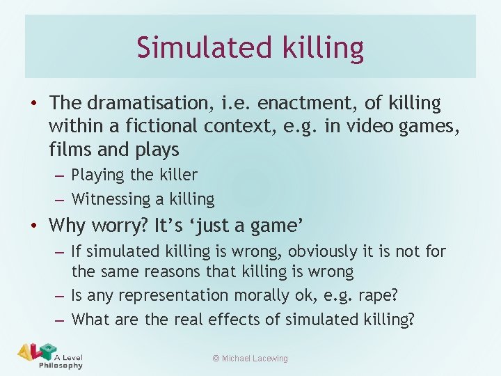 Simulated killing • The dramatisation, i. e. enactment, of killing within a fictional context,