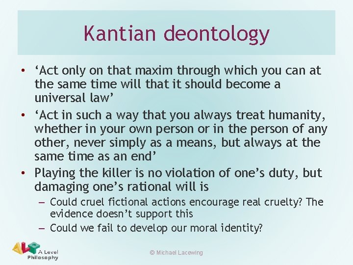 Kantian deontology • ‘Act only on that maxim through which you can at the