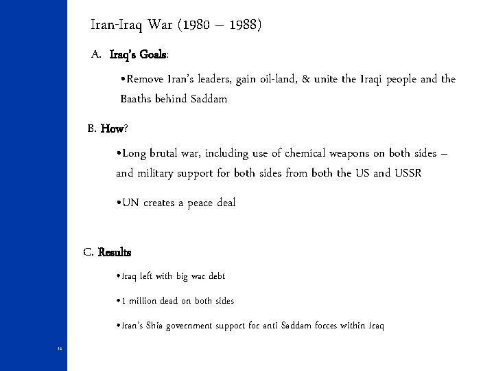Iran-Iraq War (1980 – 1988) A. Iraq’s Goals: • Remove Iran’s leaders, gain oil-land,