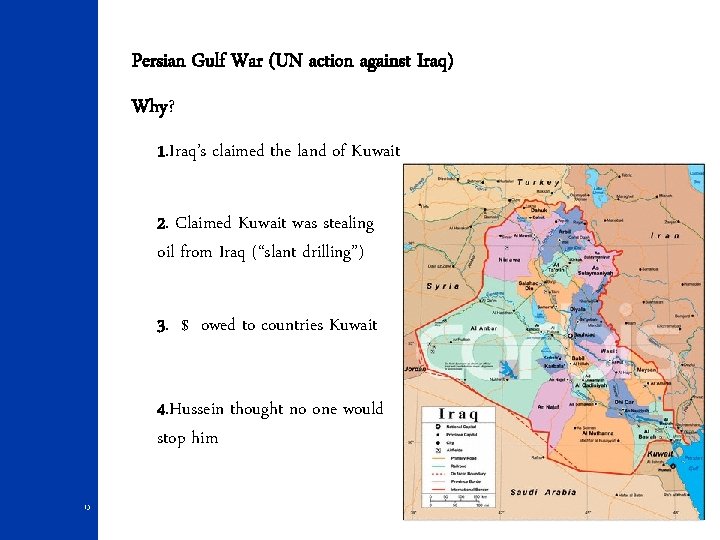 Persian Gulf War (UN action against Iraq) Why? 1. Iraq’s claimed the land of