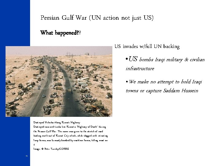 Persian Gulf War (UN action not just US) What happened? ? US invades w/full