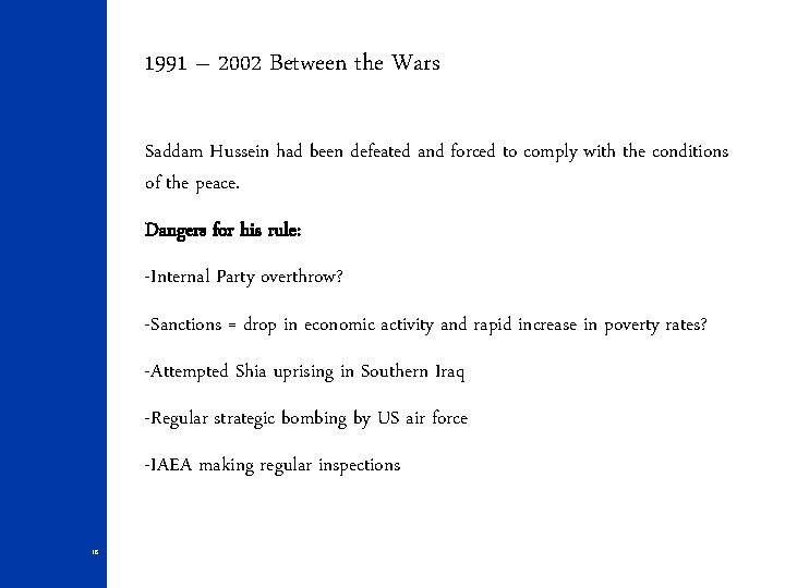 1991 – 2002 Between the Wars Saddam Hussein had been defeated and forced to