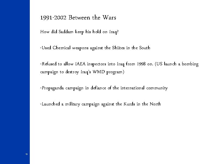 1991 -2002 Between the Wars How did Saddam keep his hold on Iraq? -Used