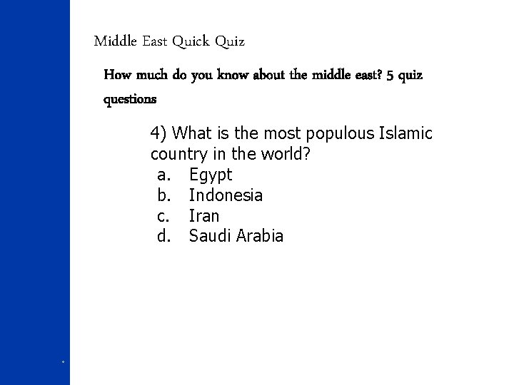 Middle East Quick Quiz How much do you know about the middle east? 5