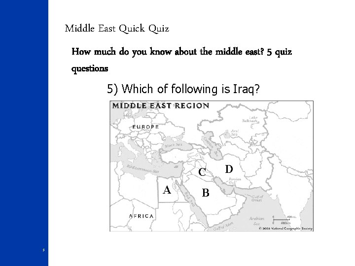 Middle East Quick Quiz How much do you know about the middle east? 5