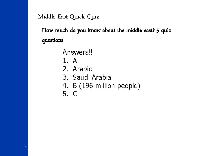 Middle East Quick Quiz How much do you know about the middle east? 5