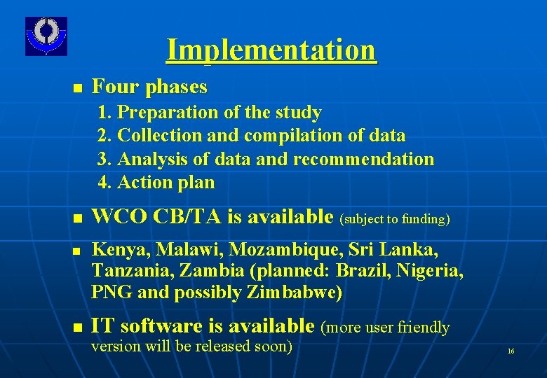Implementation n Four phases 1. Preparation of the study 2. Collection and compilation of
