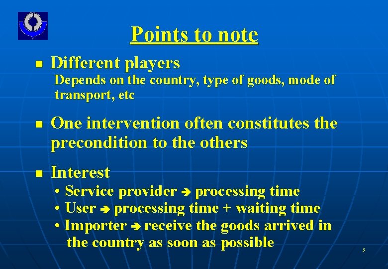 Points to note n Different players Depends on the country, type of goods, mode