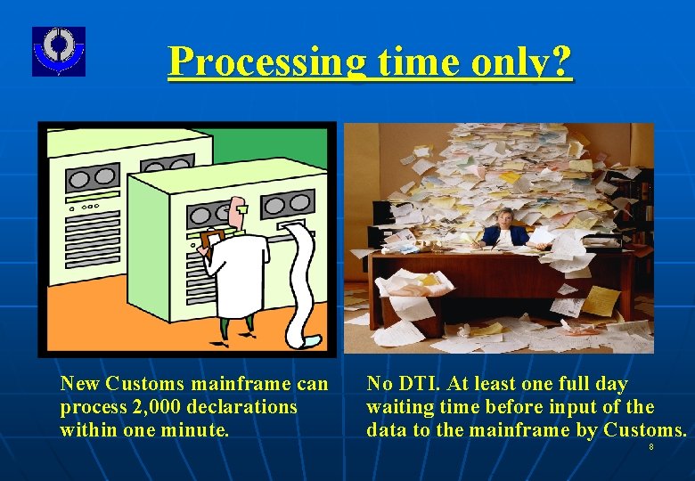 Processing time only? New Customs mainframe can process 2, 000 declarations within one minute.