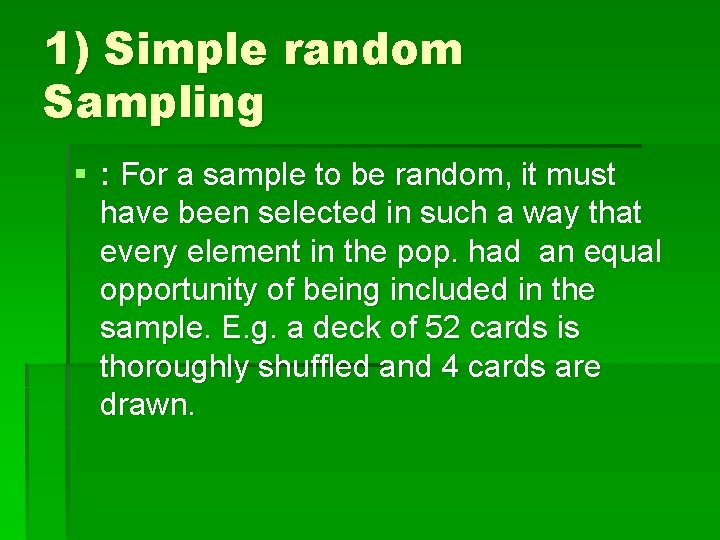 1) Simple random Sampling § : For a sample to be random, it must