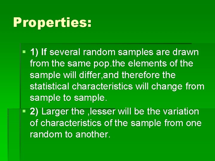 Properties: § 1) If several random samples are drawn from the same pop. the Properties: § 1) If several random samples are drawn from the same pop. the